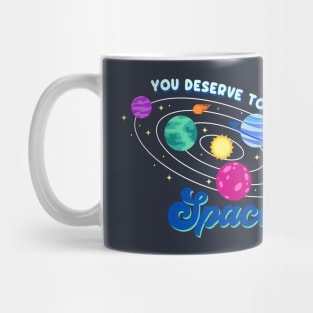 You deserve to take up space Mug